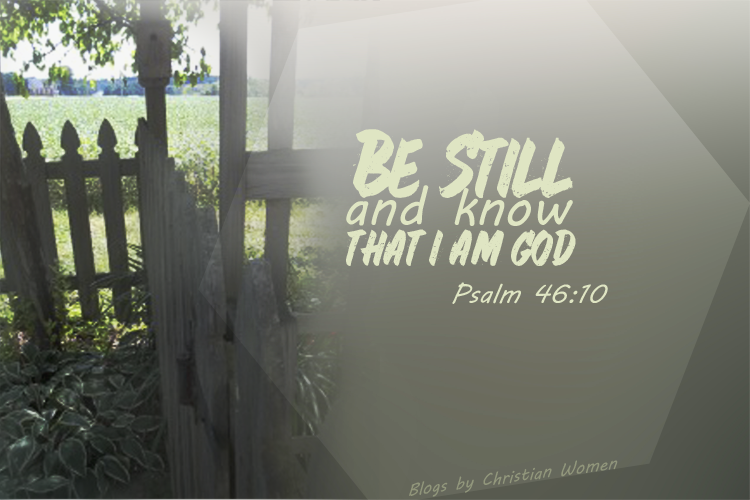 Be Still and Know | Blogs by Christian Women