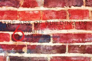 The Art of Building Up | Blogs by Christian Women