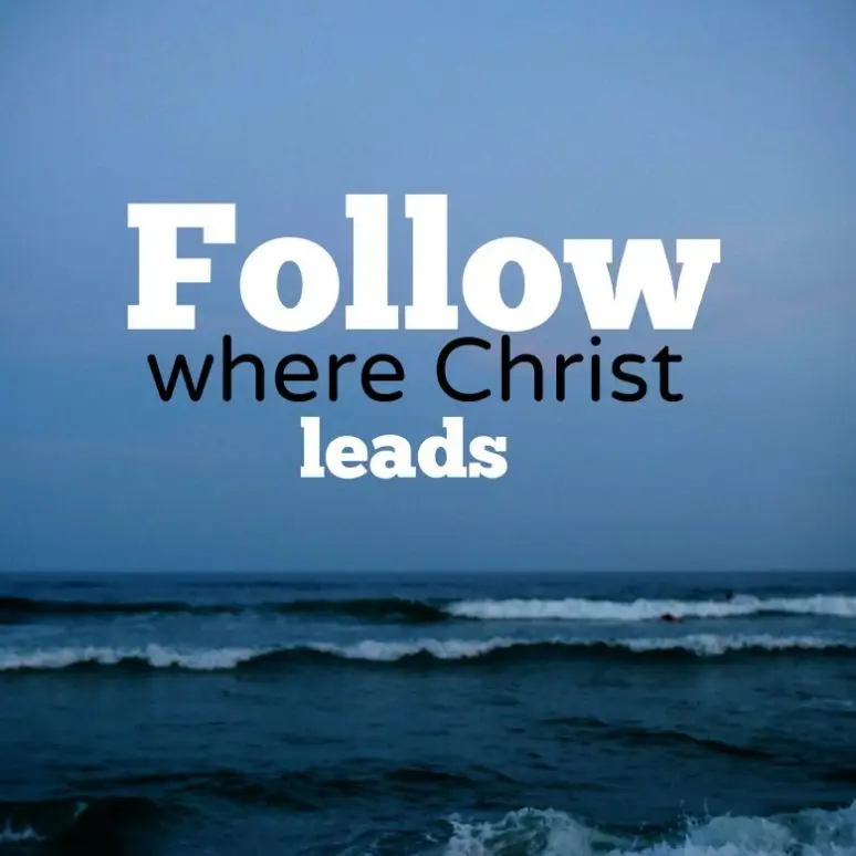 Follow Where Christ Leads