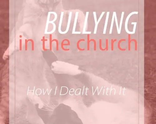 How I Dealt with Bullying in the Church