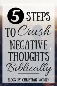 5 Steps to Crush Negative Thoughts Biblically Like Minded Musings