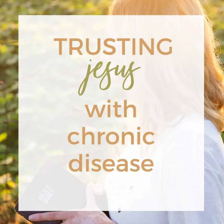 Learning to trust Jesus with Chronic Disease