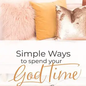 Tips for spending your time with God