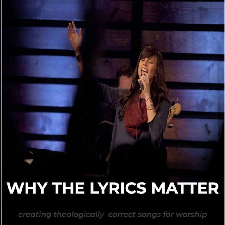 Why Worship Song Lyrics Matter