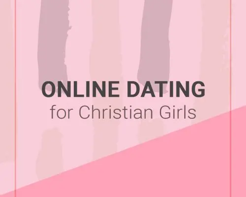 Online Dating as a Christian Girl