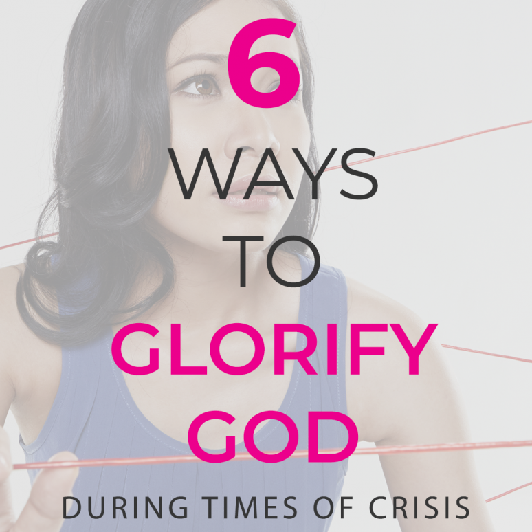 How to glorify God in times of crisis